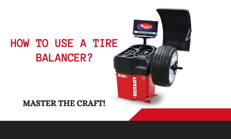 How to Use a Tire Balancer